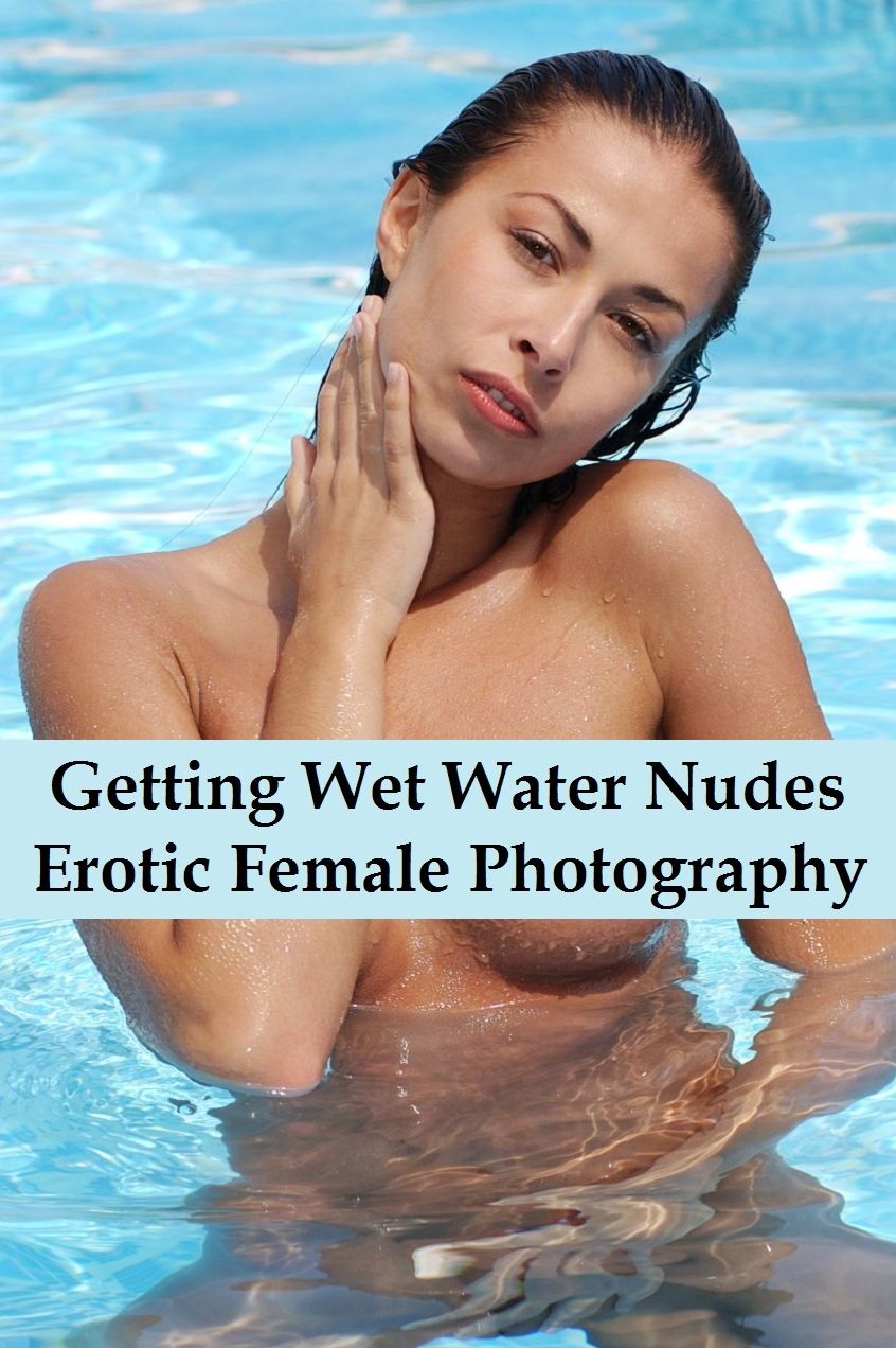 Getting Wet Water Nudes Erotica ( sex, porn, fetish, bondage, oral, anal, ebony, hentai, domination, erotic photography, erotic sex stories, adult, xxx, shemale, voyeur, erotic, blowjob ) Presented by Resounding Wind Publishing
