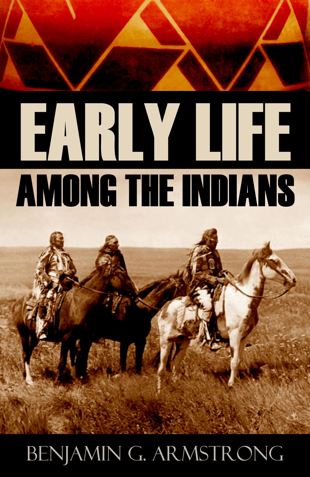 Early Life Among the Indians (Abridged, Annotated)