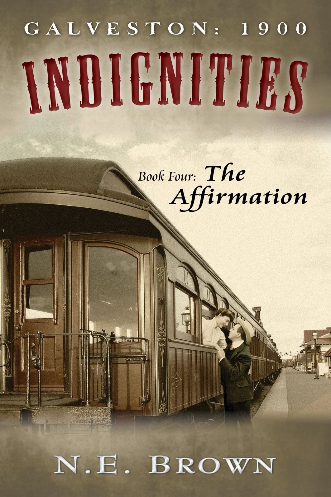 Galveston: 1900: Indignities, Book Four: The Affirmation