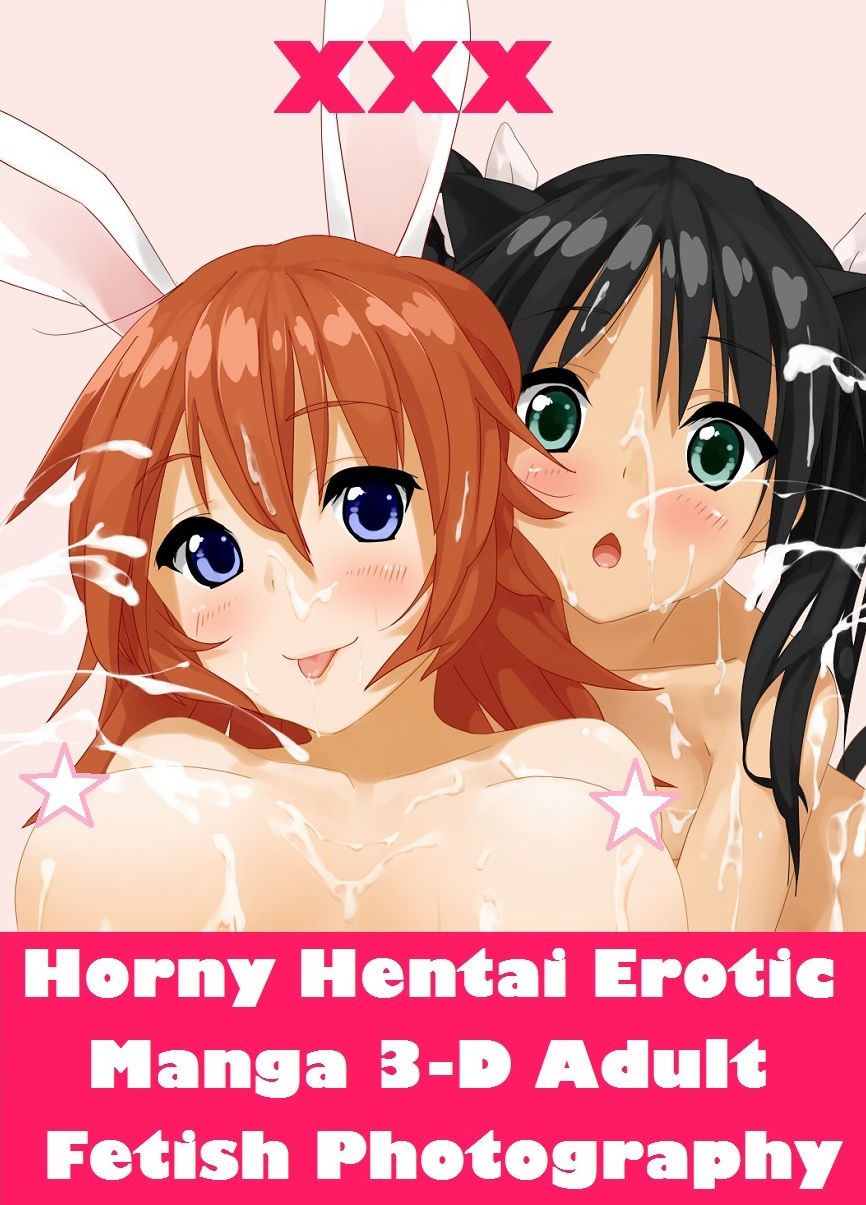 Horny Hentai 3-D, Manga Anime Erotica Photography #4 ( hentai, manga, erotic, erotica, anime, 3-d, japanese animation, shemale, blowjob, nudes, erotic photography, xxx, voyeur, )