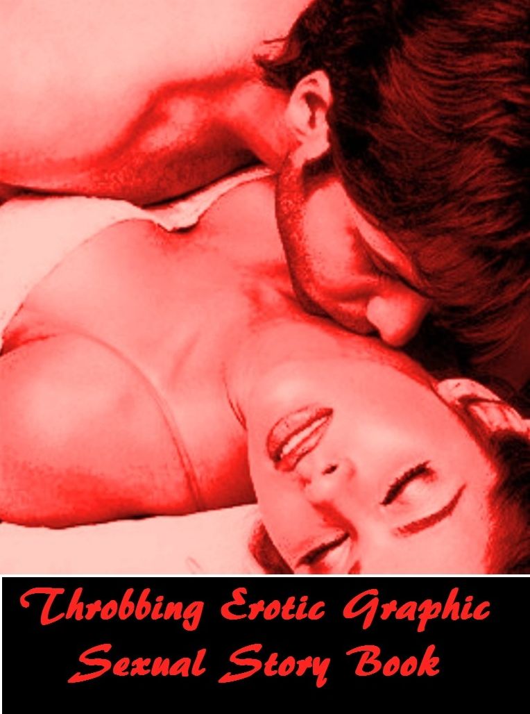 Best of Throbbing Erotic Graphic Sexual Story Book ( sex, porn, real porn, BDSM, bondage, oral, anal, erotic, erotica, xxx, gay, lesbian, handjob, blowjob, erotic sex stories, shemale, nudes ) XXX Presented by Resounding Wind Publishing