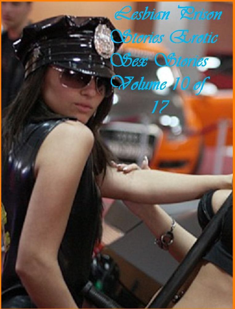 Late Night Lesbian Prison Stories Erotic Sex Stories ( sex, porn, real porn, BDSM, bondage, oral, anal, erotic, erotica, xxx, gay, lesbian, handjob, blowjob, erotic sex stories, shemale, nudes ) Volume 10 of 17 Presented by Resounding Wind Publishing