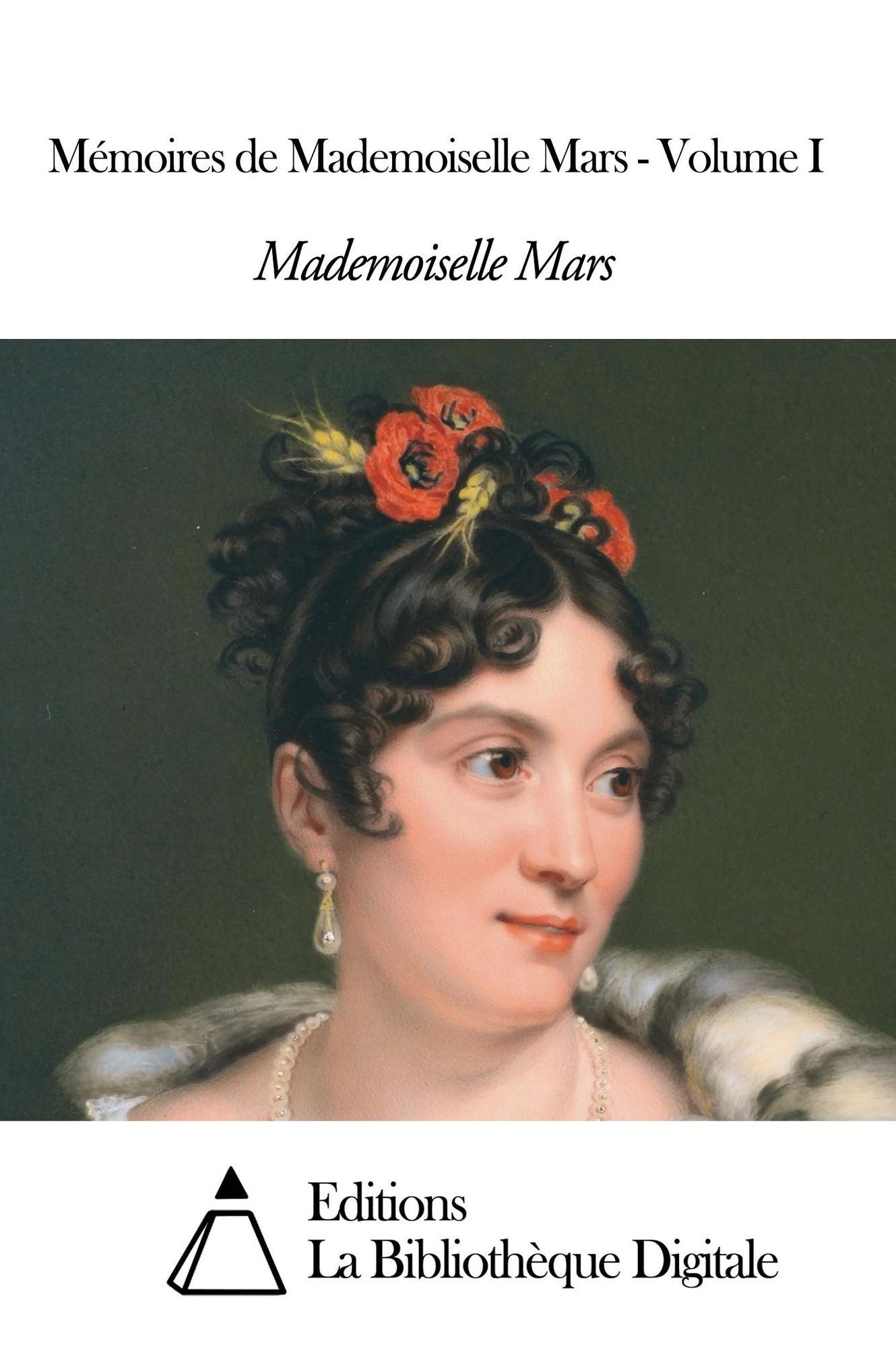 Mémoires de Mademoiselle Mars - Volume I