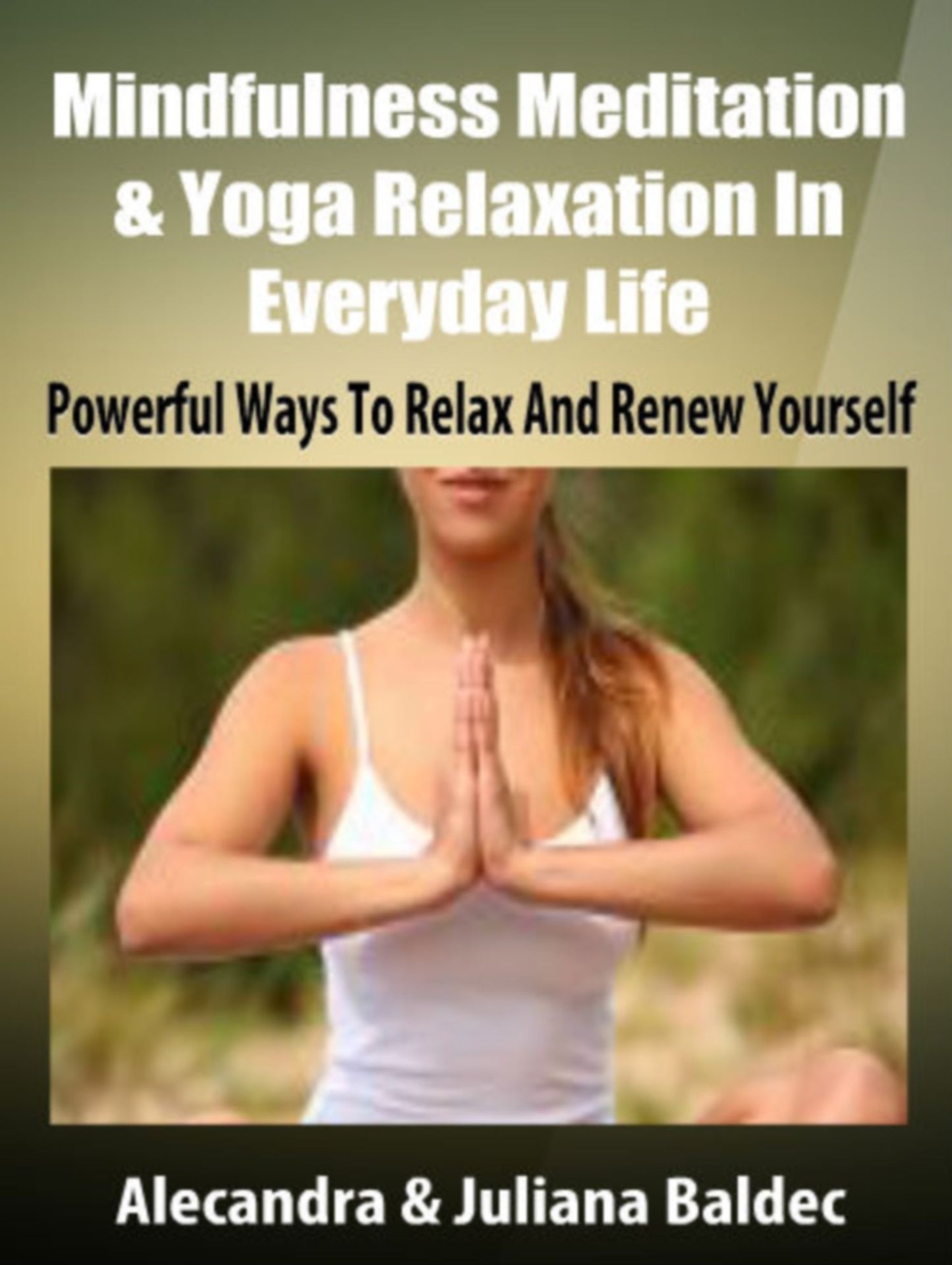 Mindfulness Meditation & Yoga Relaxation In Every Day Life: Powerful Ways To Relax And Renew Yourself - 6 In 1 Box Set