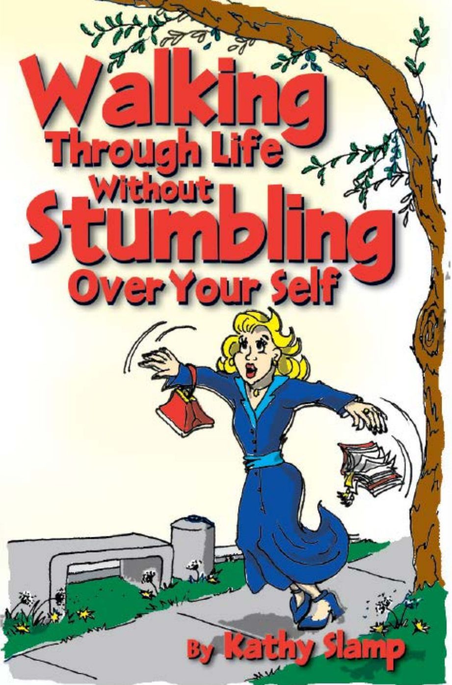 Walking Through Lifewithout Stumbling Over Yourself