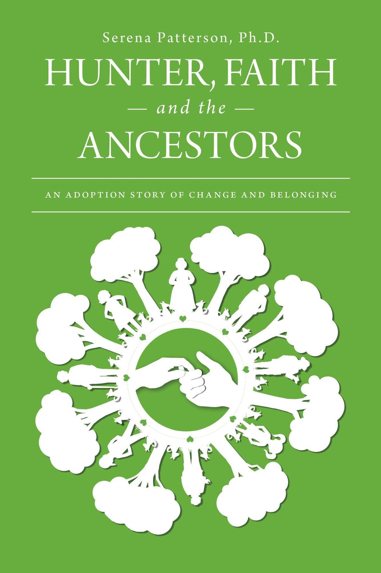 Hunter, Faith and the Ancestors: an adoption story of change and belonging With Parent Chapters.