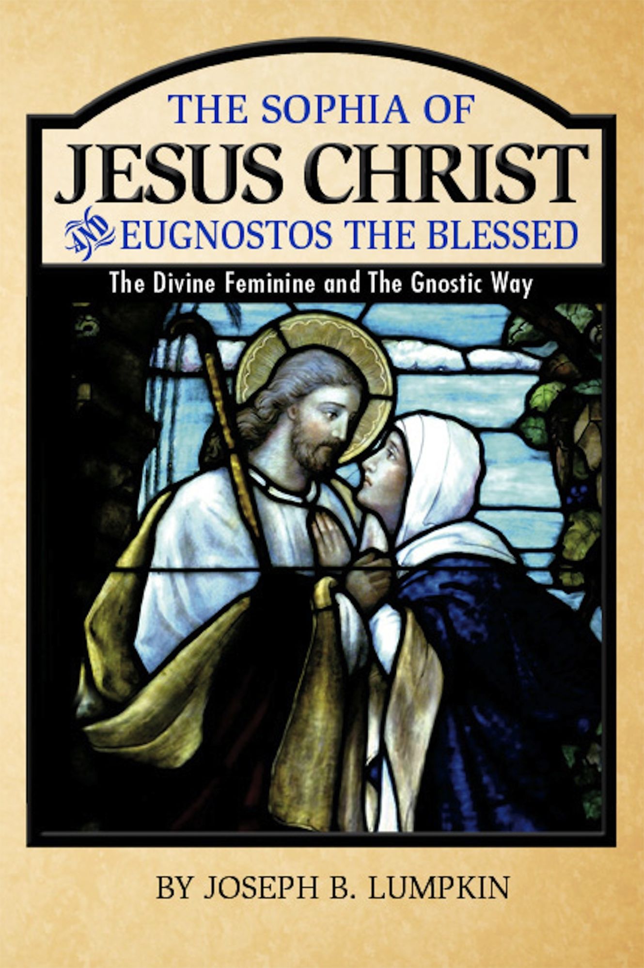 The Sophia of Jesus Christ and Eugnostos the Blessed: The Divine Feminine and The Gnostic Way