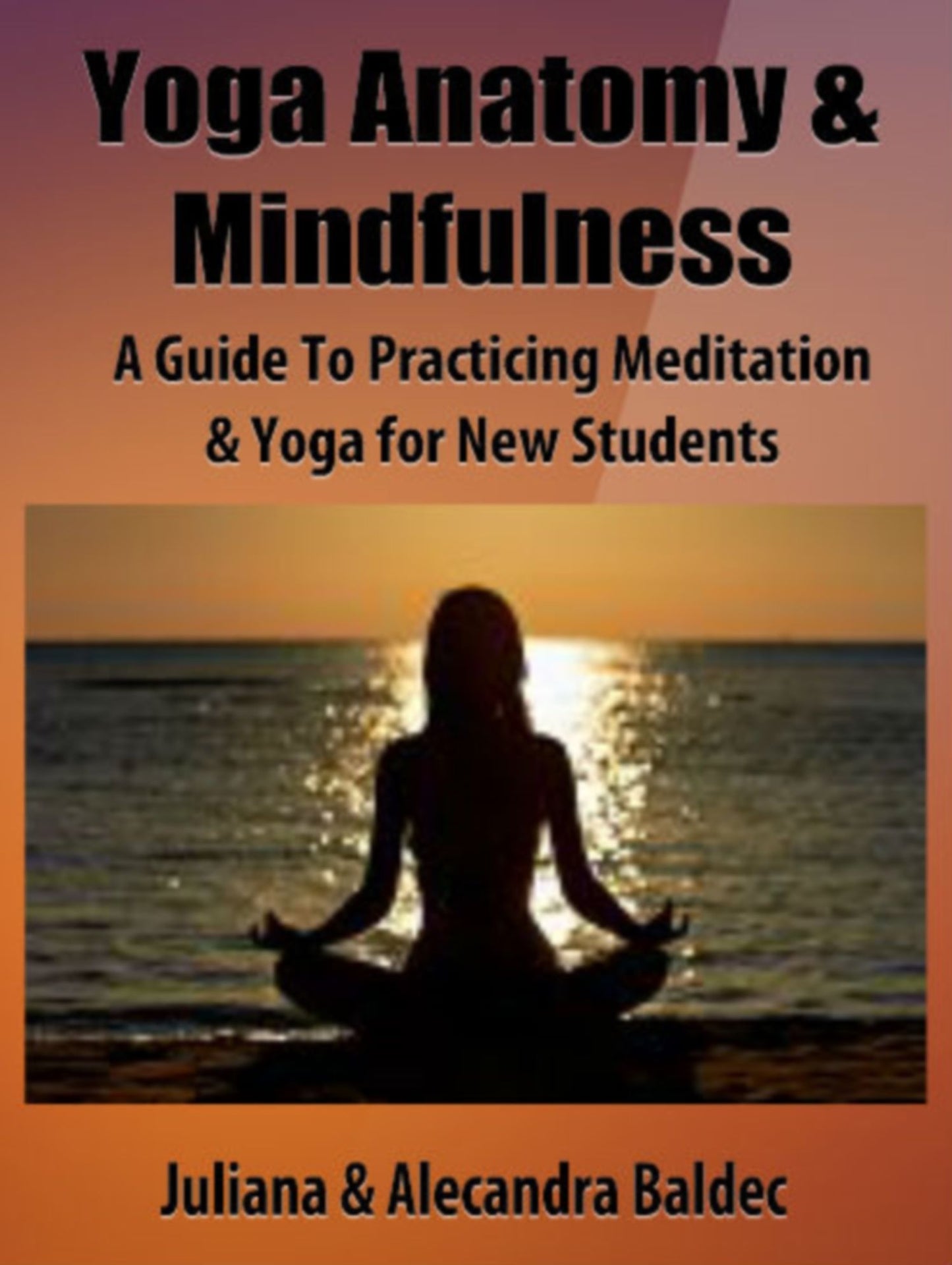 Yoga Anatomy & Mindfulness: A Guide To Practicing Meditation & Yoga For New Students - 5 In 1 Box Set