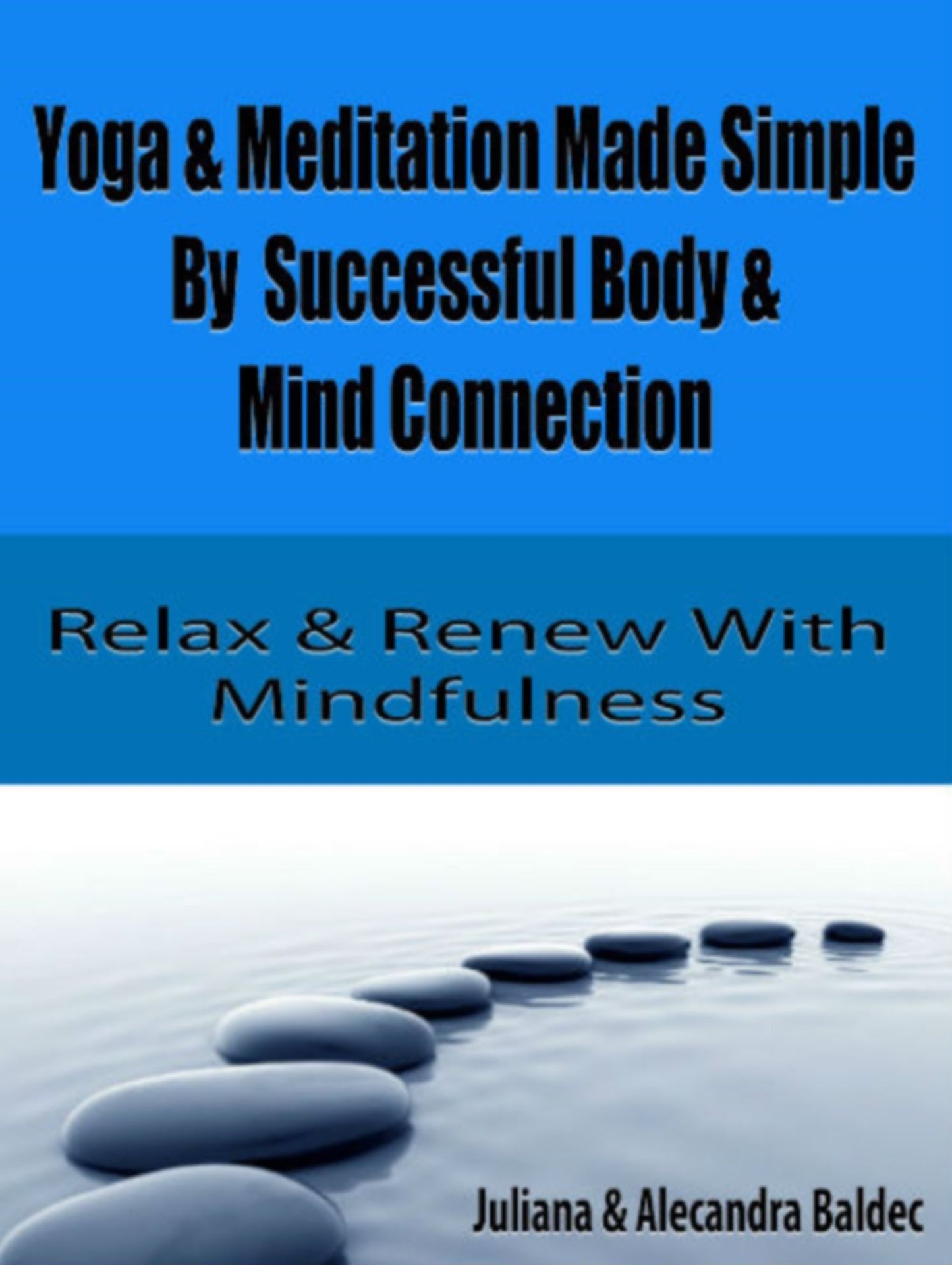 Yoga & Meditation Made Simple By Successful Body & Mind Connection: Relax & Renew With Mindfulness - 4 In 1 Box Set