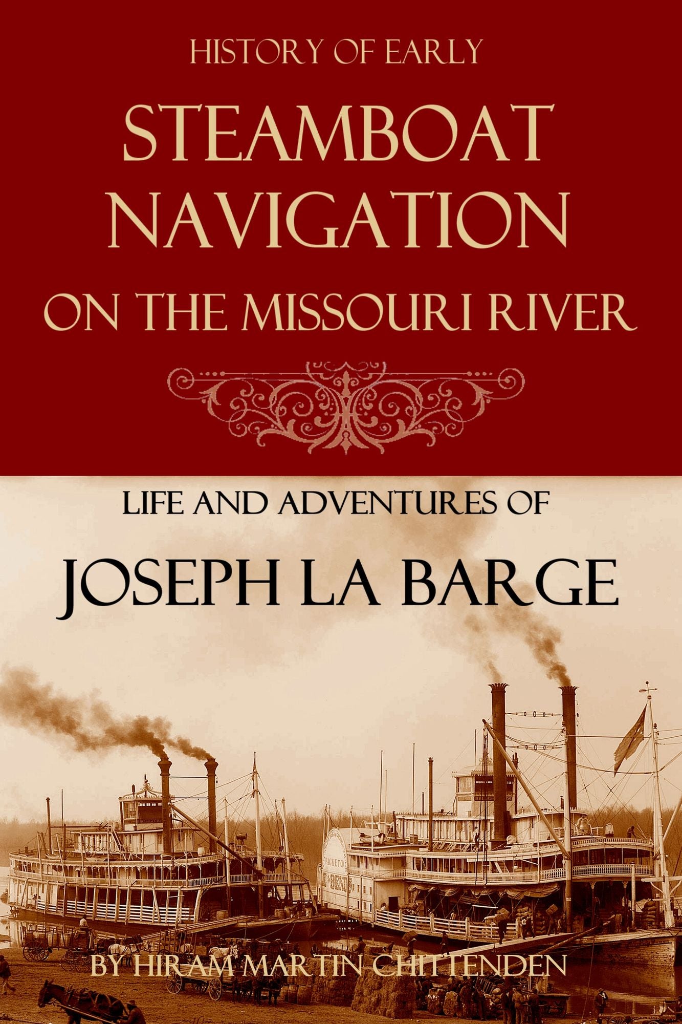 Steamboat Navigation on the Missouri River (Abridged, Annotated)