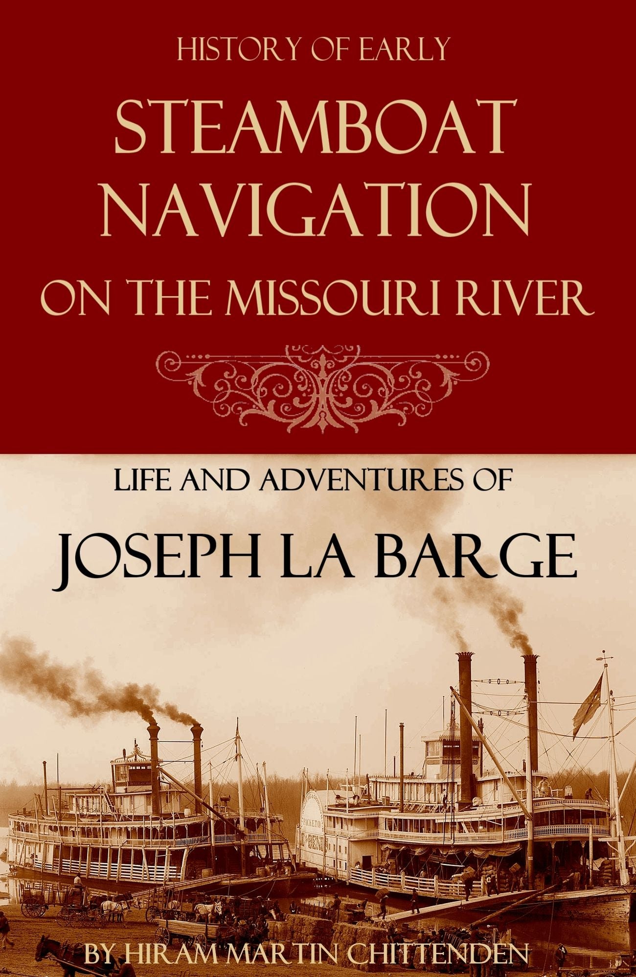 Steamboat Navigation on the Missouri River (Abridged, Annotated)