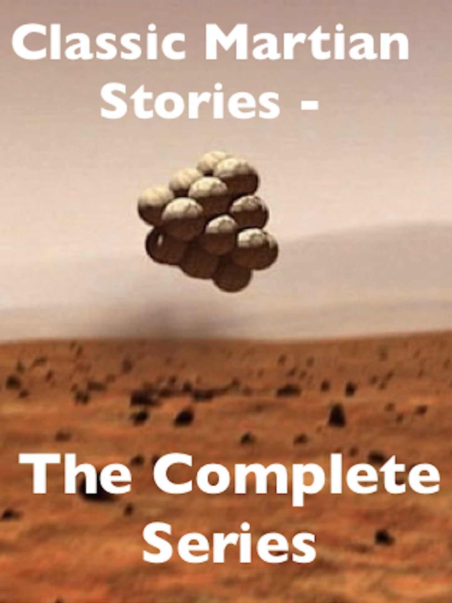 Classic Martian Stories - the Complete Series