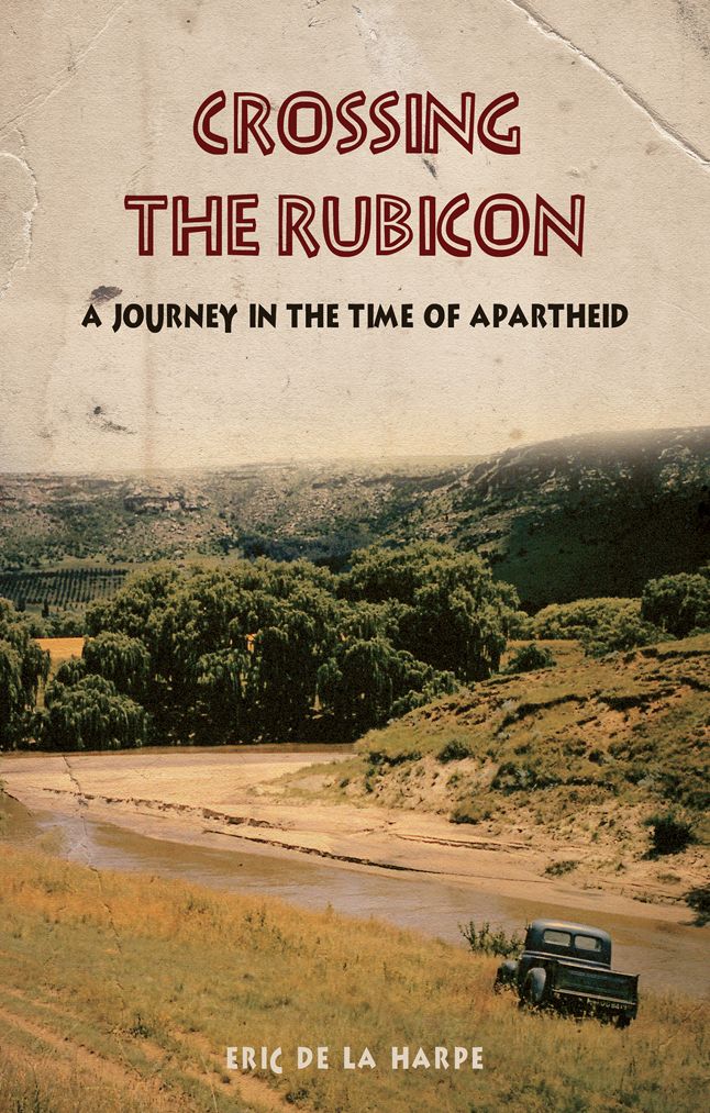 Crossing the Rubicon: A Journey in the Time of Apartheid