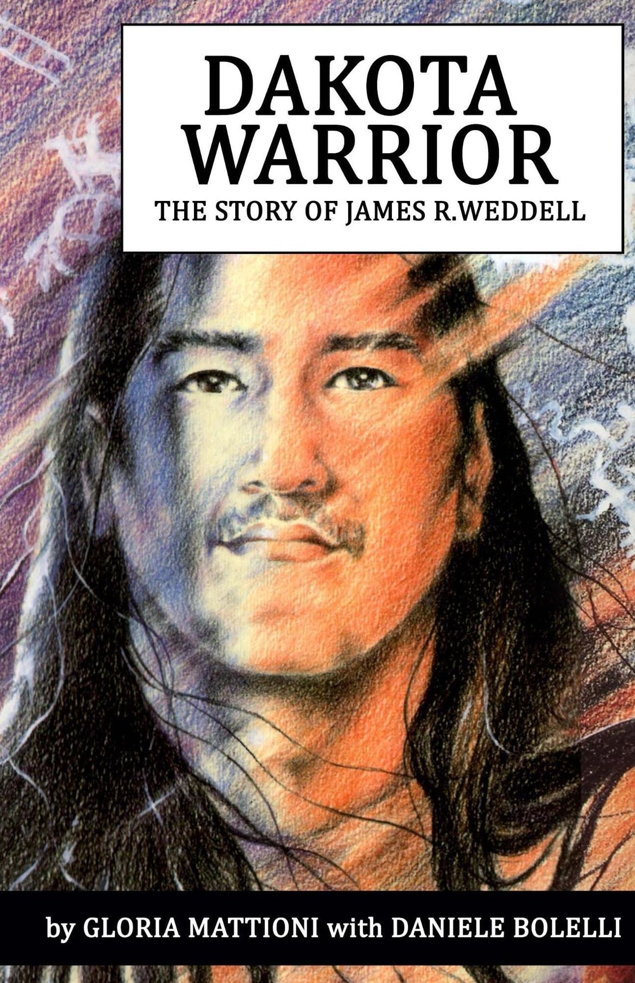 Dakota Warrior - The Story of James R. Weddell