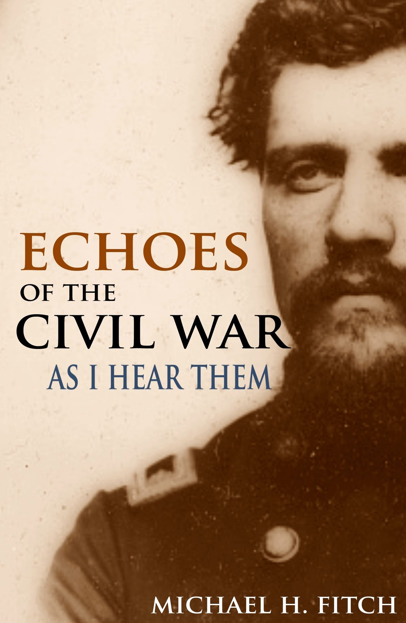 Echoes of the Civil War as I Hear Them (Abridged, Annotated)