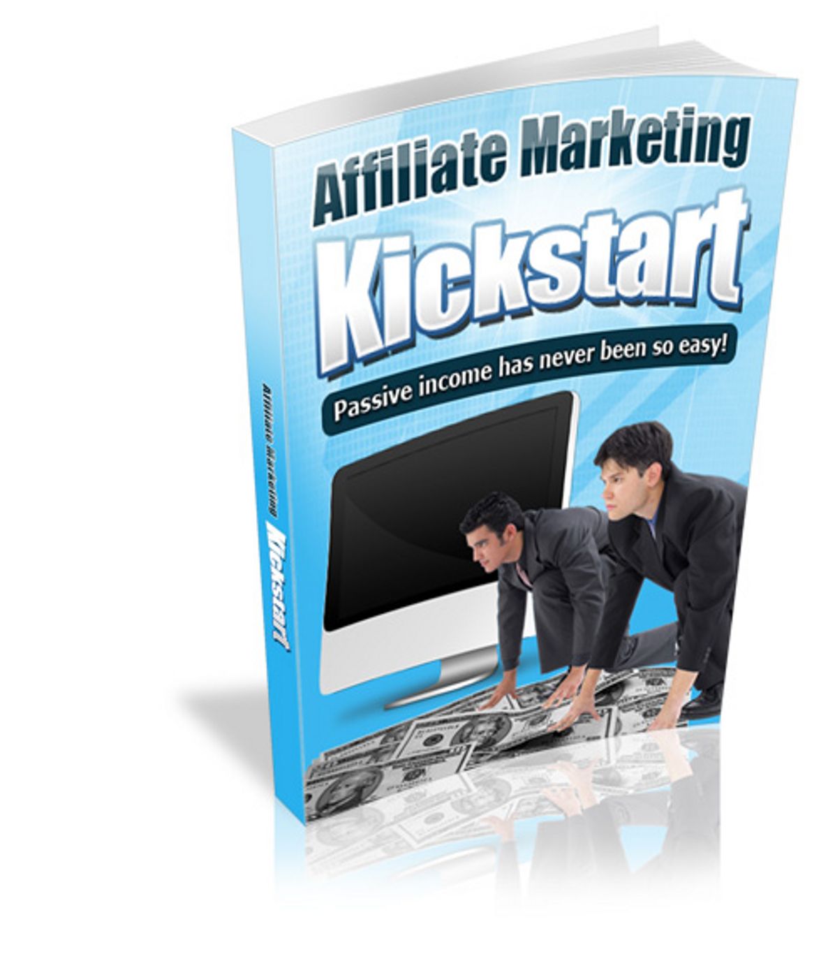 Affiliate Marketing Kickstart: Learn To Generate A Reliable Source Of Income! Passive Income has Never Been so Easy! (Brand New) AAA+++