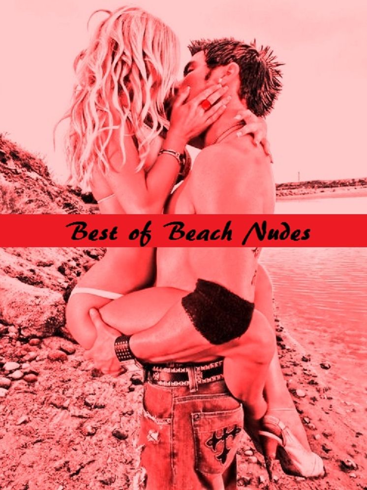 Best of Beach Nudes ( sex, porn, real porn, BDSM, bondage, oral, anal, erotic, erotica, xxx, gay, lesbian, handjob, blowjob, erotic sex stories, shemale, nudes ) Presented by Resounding Wind Publishing