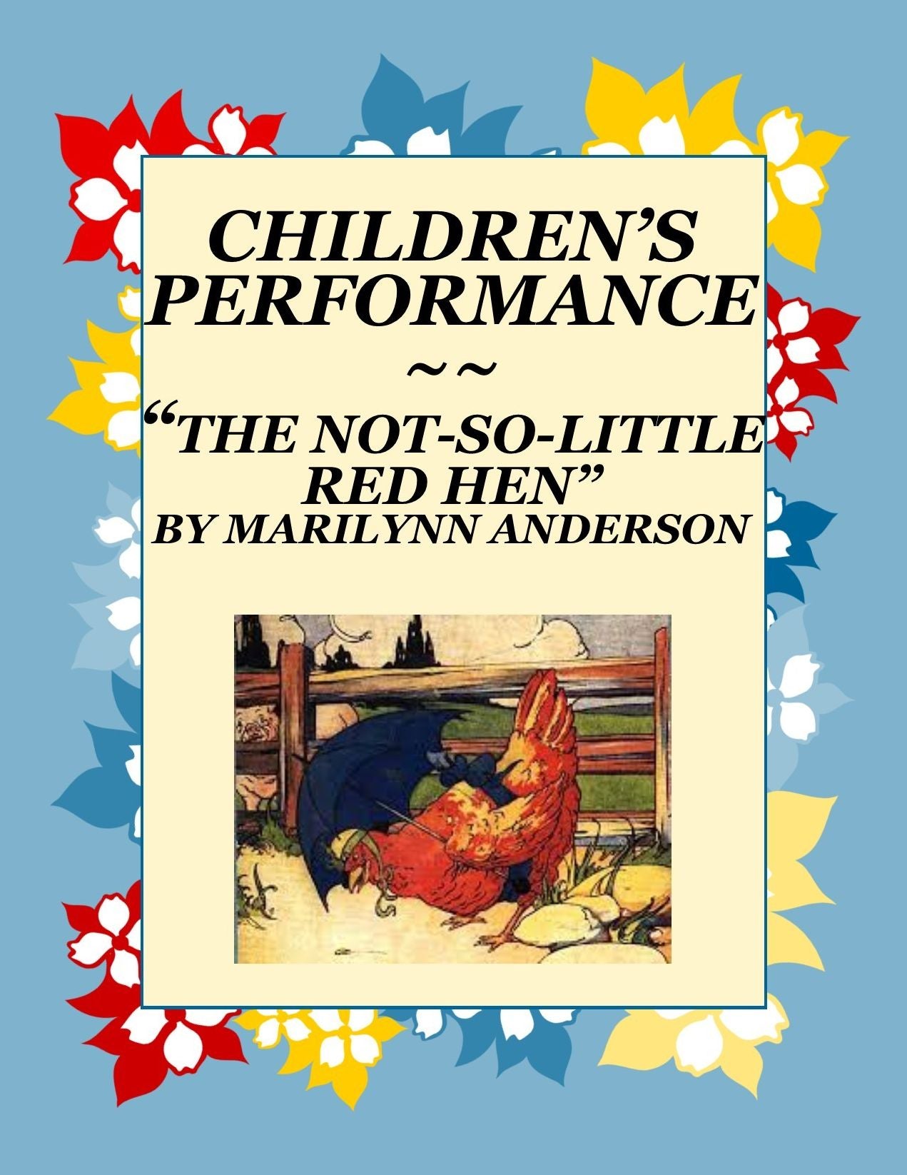 CHILDREN'S PERFORMANCE PLAYS ~~ Play #3 ~~ "THE NOT-SO-LITTLE RED HEN"