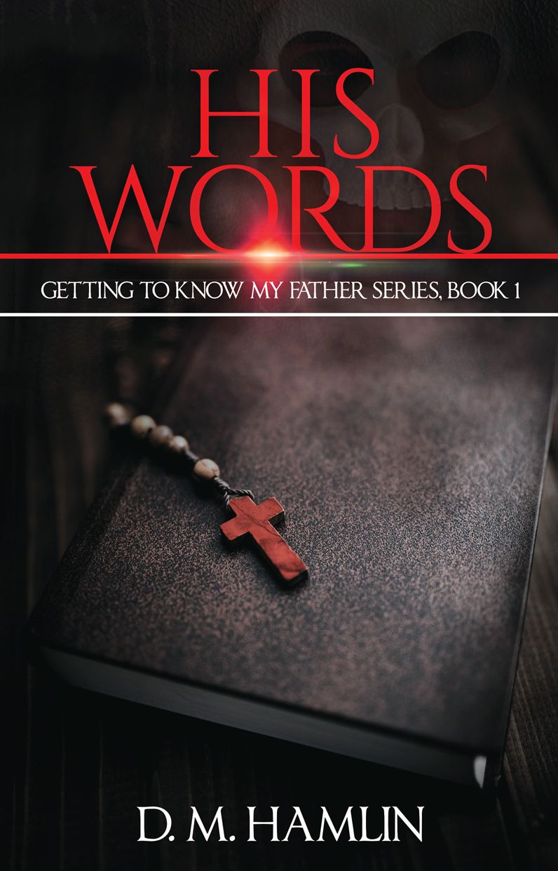 GETTING TO KNOW MY FATHER SERIES (Kenny's Story) Book One His Words