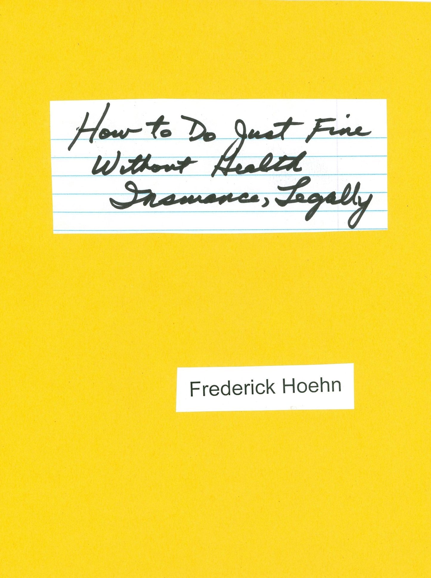How to Do Just Fine Without Health Insurance, Legally