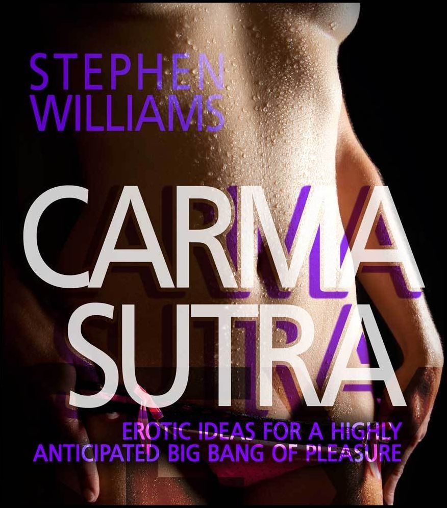 Carma Sutra: Erotic Ideas For A Highly Anticipated Big Bang of Pleasure