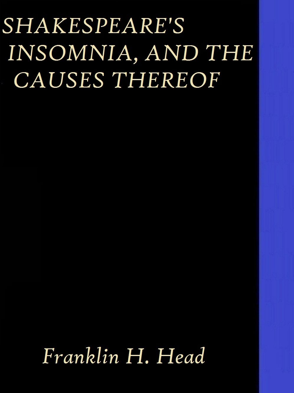Shakespeare's Insomnia, and the Causes Thereof by Franklin H. Head