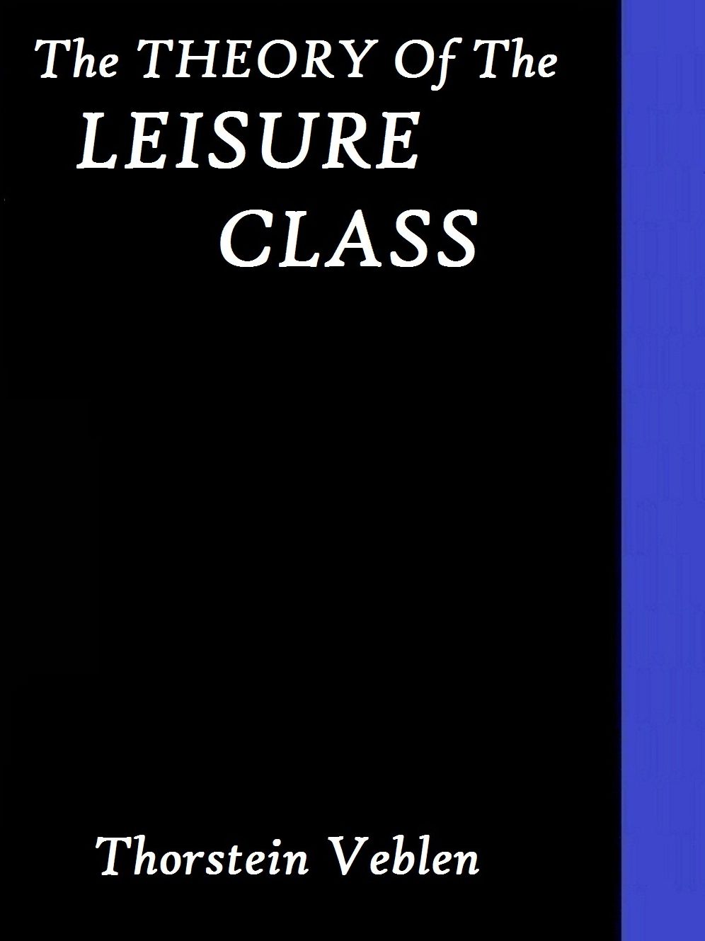 The Theory of the Leisure Class by Thorstein Veblen