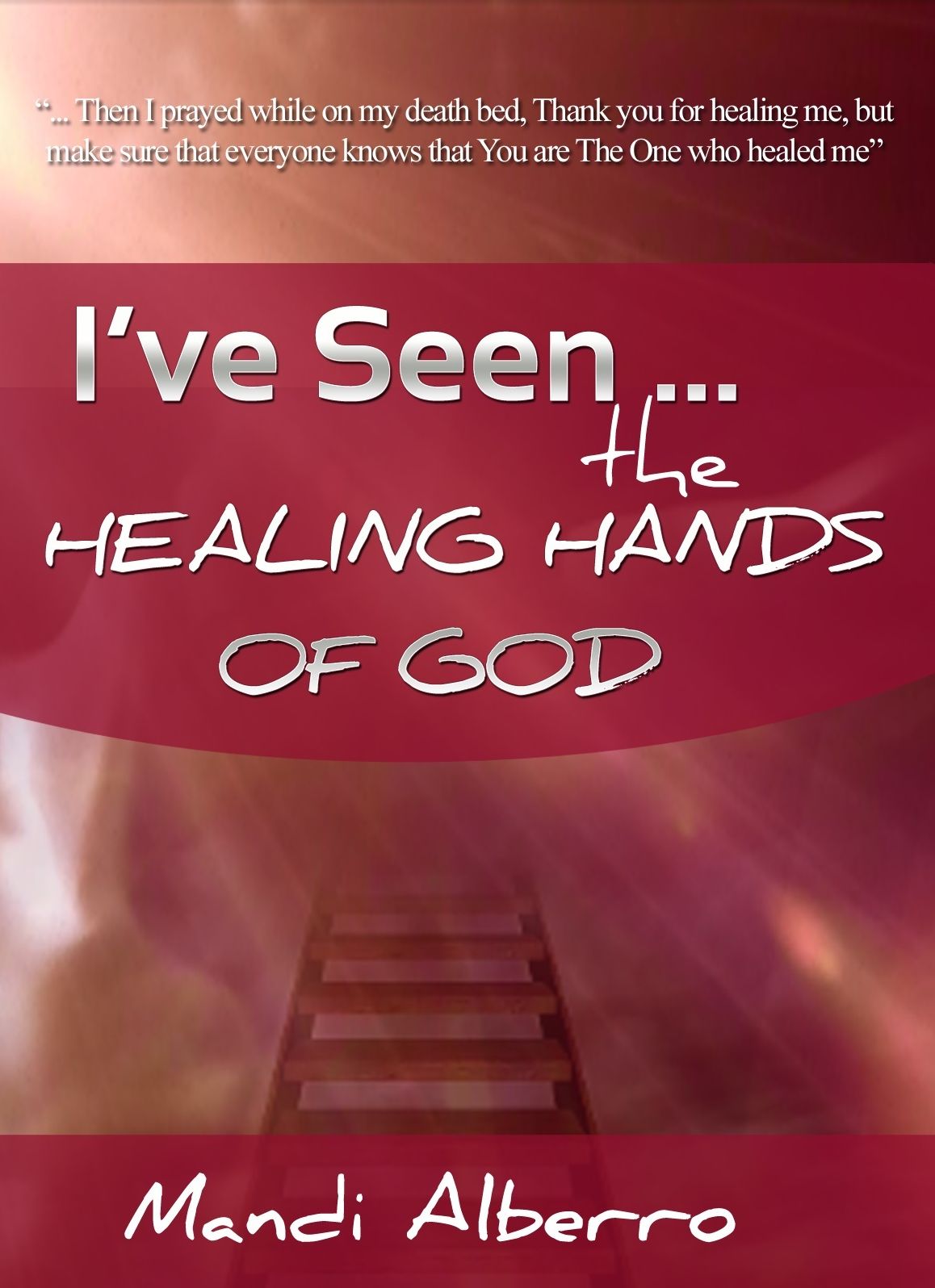 I Have Seen The Healing Hands Of God