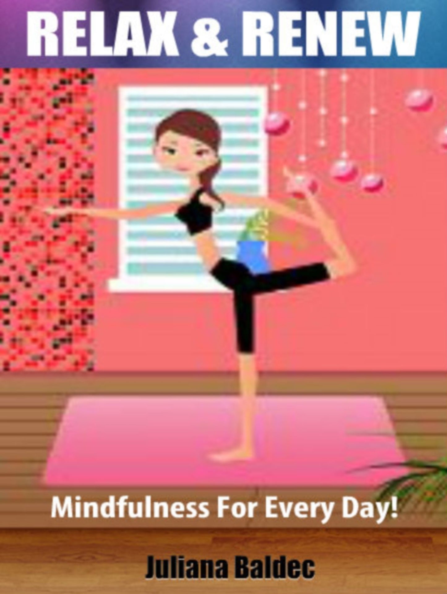 Relax & Renew: Mindfulness For Every Day! 4 In 1 Box Set