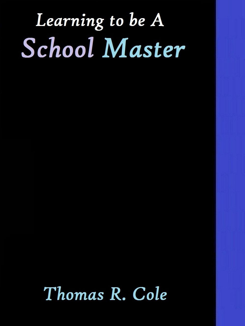Learning to Be a Schoolmaster by Thomas R. Cole