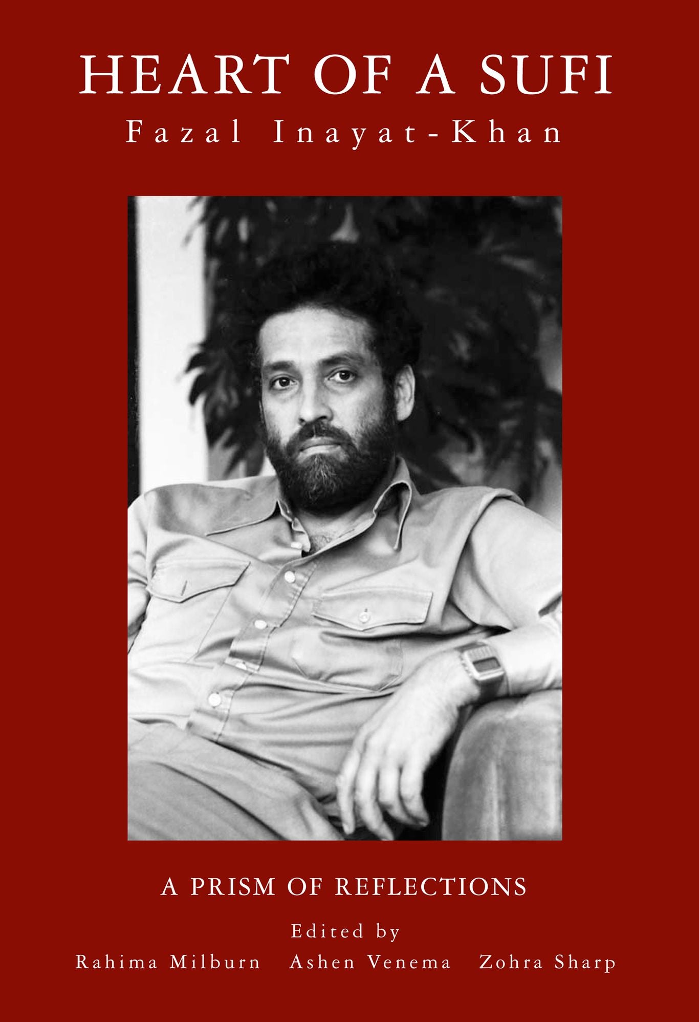 Heart of a Sufi: Fazal Inayat-Khan - A Prism of Reflections