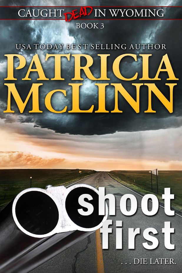 Shoot First (Caught Dead in Wyoming, Book 3)