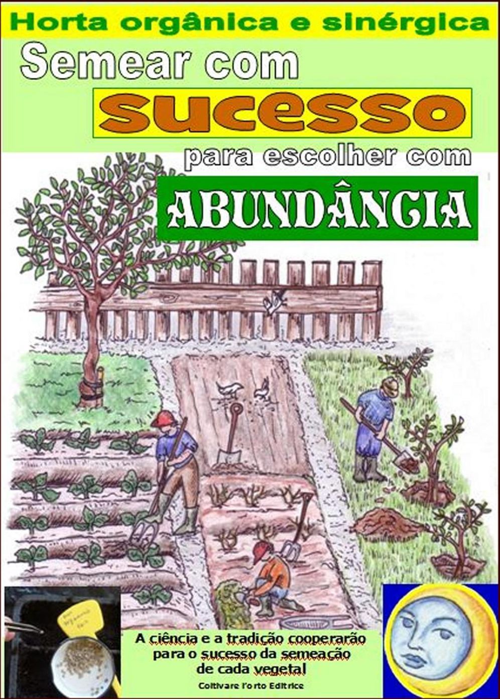 Semear com sucesso para escolher com abundância. Horta orgânica e sinérgica.