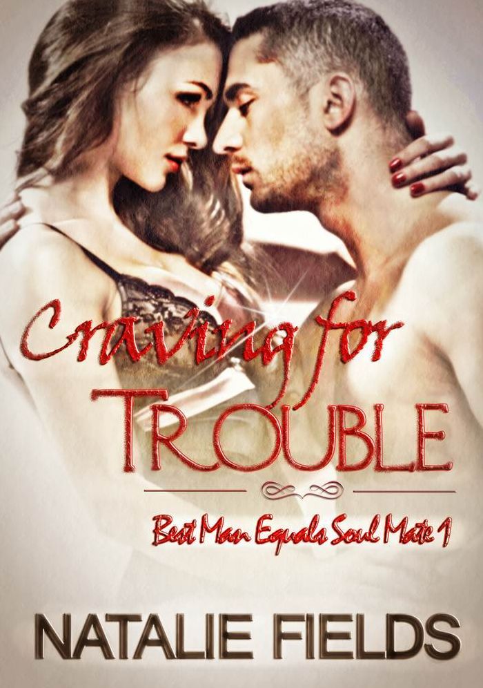 Best Man Equals Soul Mate 1: Craving for Trouble