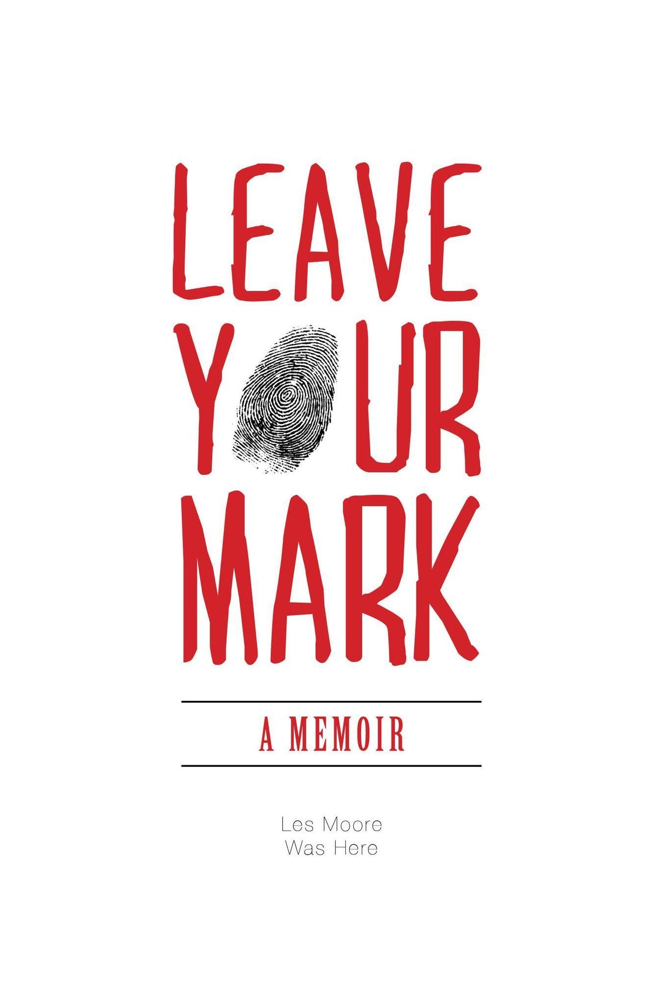 Leave Your Mark: A Memoir