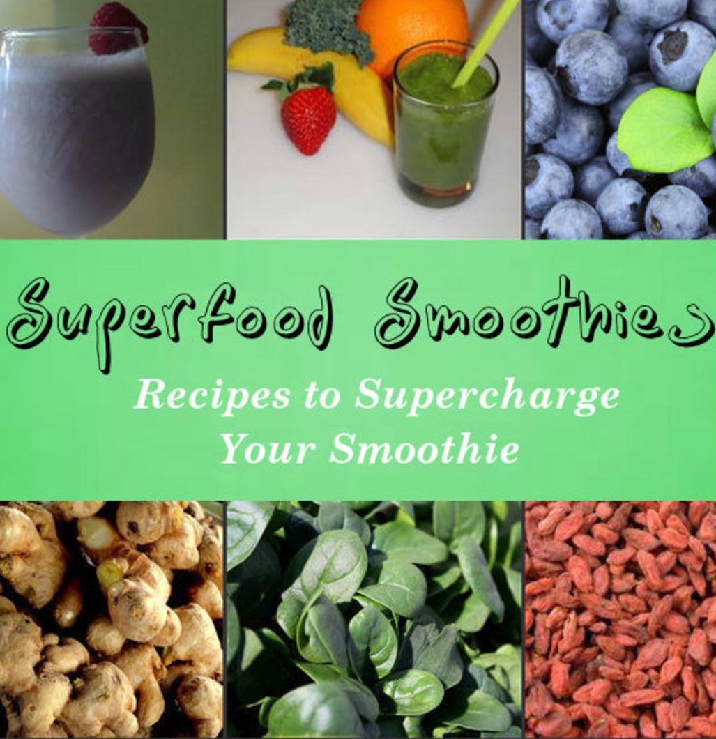 Superfood Smoothies Recipes to Supercharge Your Smoothie by Joan Baker