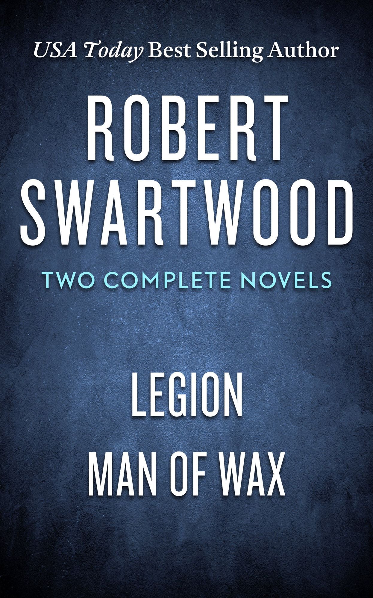 Two Complete Novels: Legion & Man of Wax