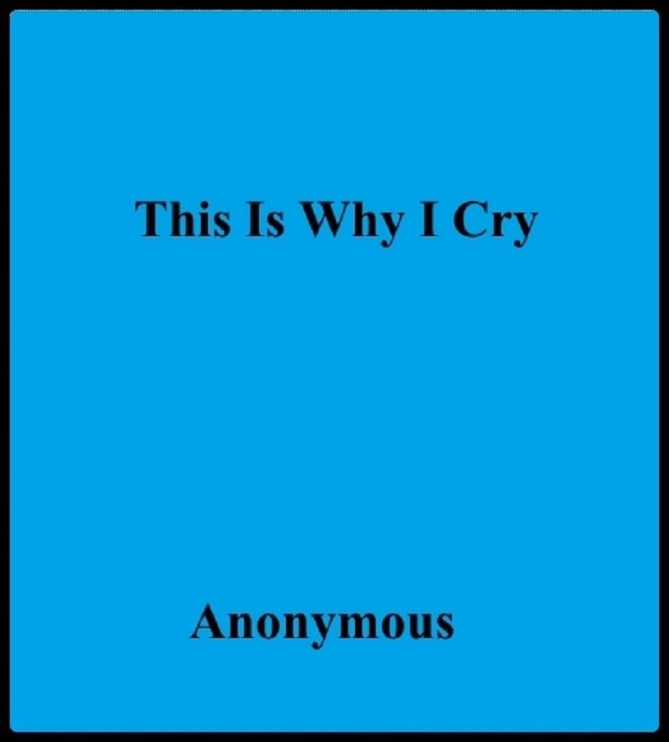 This Is Why I Cry