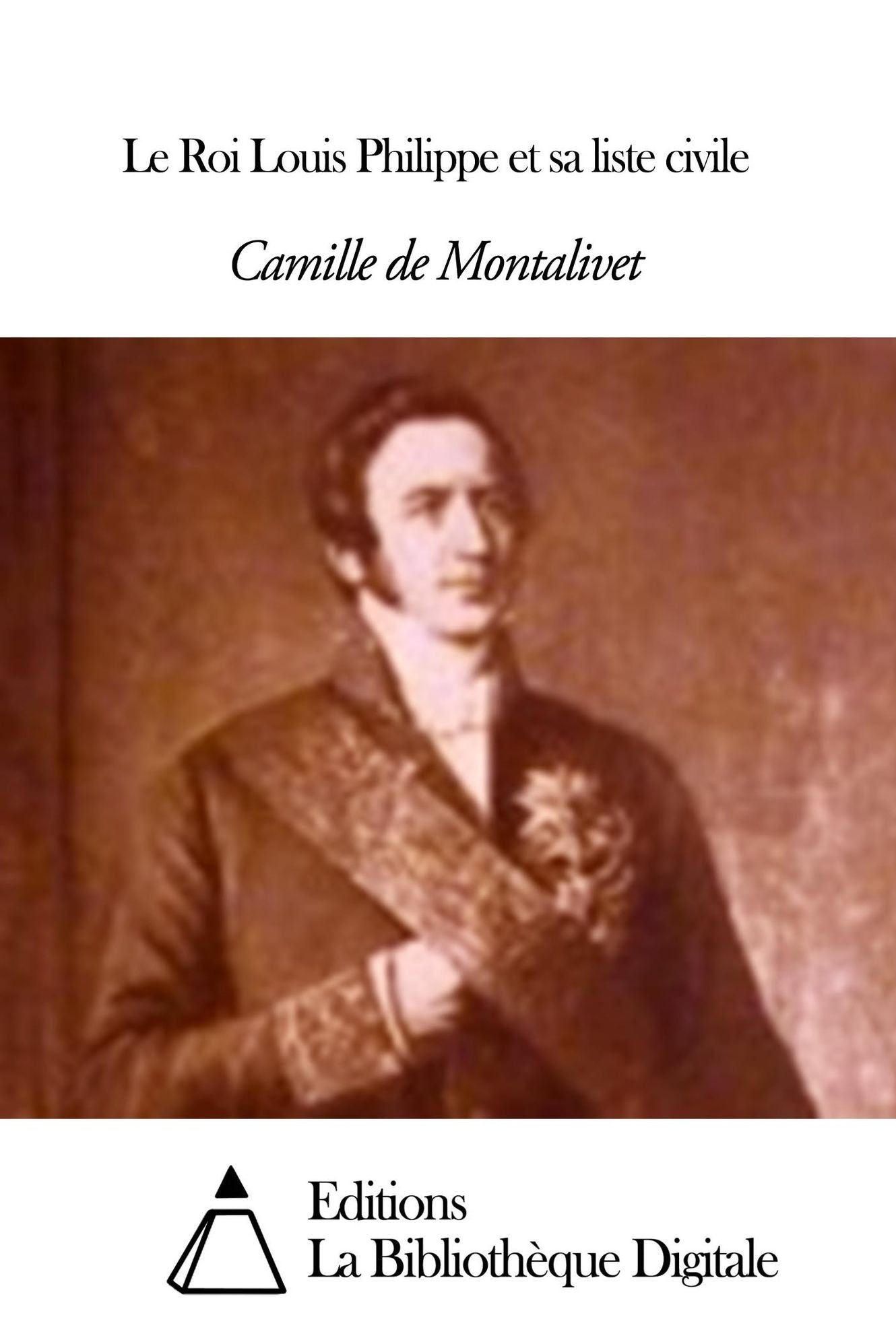 Le Roi Louis Philippe et sa liste civile