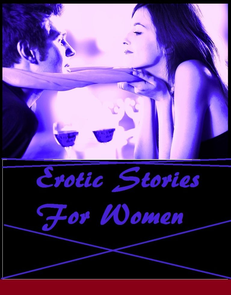 Erotic Stories For Women ( Romance, Erotica, Dares, love, sex, couples, lovers, seaside, sizzle, steamy, sexual, erotic, woman, girls, seduction, stories)