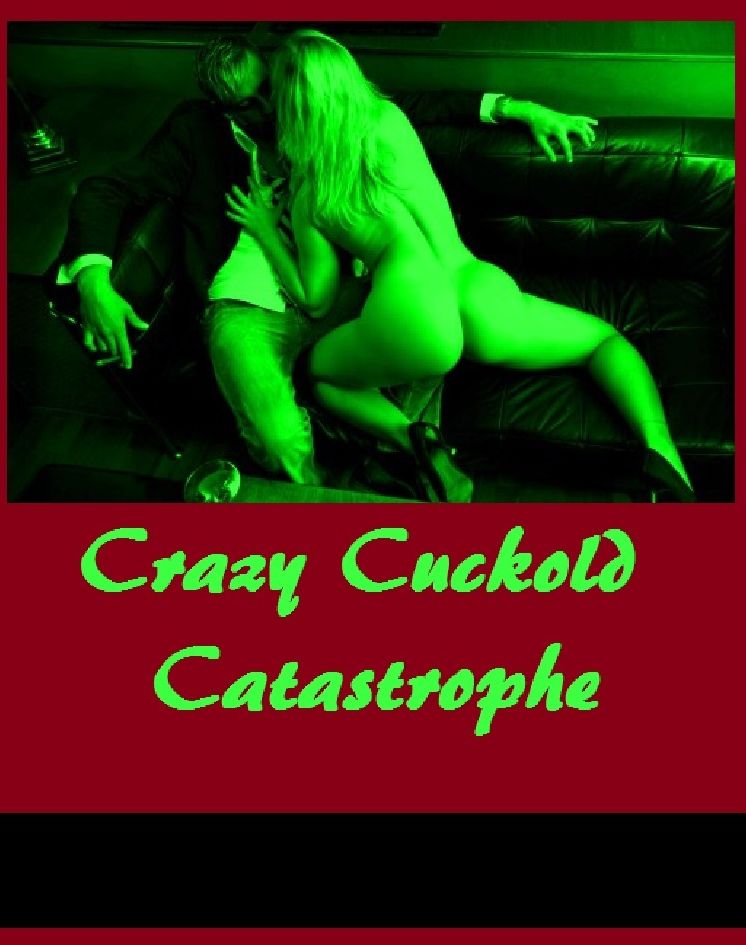 Erotica: Best Cuckold Catastrophe #2 ( sex, porn, fetish, bondage, oral, anal, ebony, hentai, domination, erotic photography, erotic sex stories, adult, xxx, shemale, voyeur, erotic, blowjob )