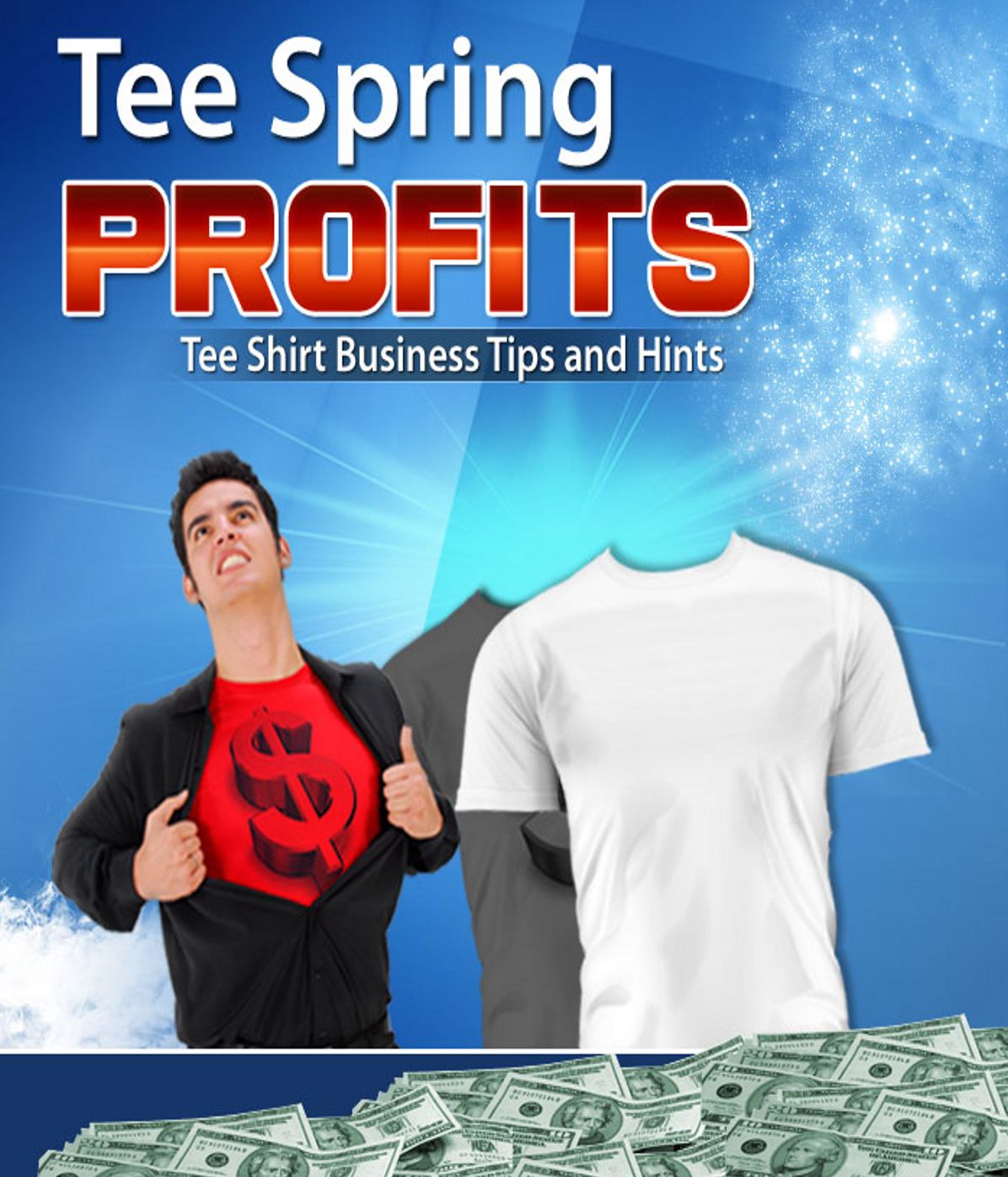 Tee Spring Profits: Selling Custom Designed T-Shirts is Now an Easy Way to Make a Fortune! (Brand New) AAA+++