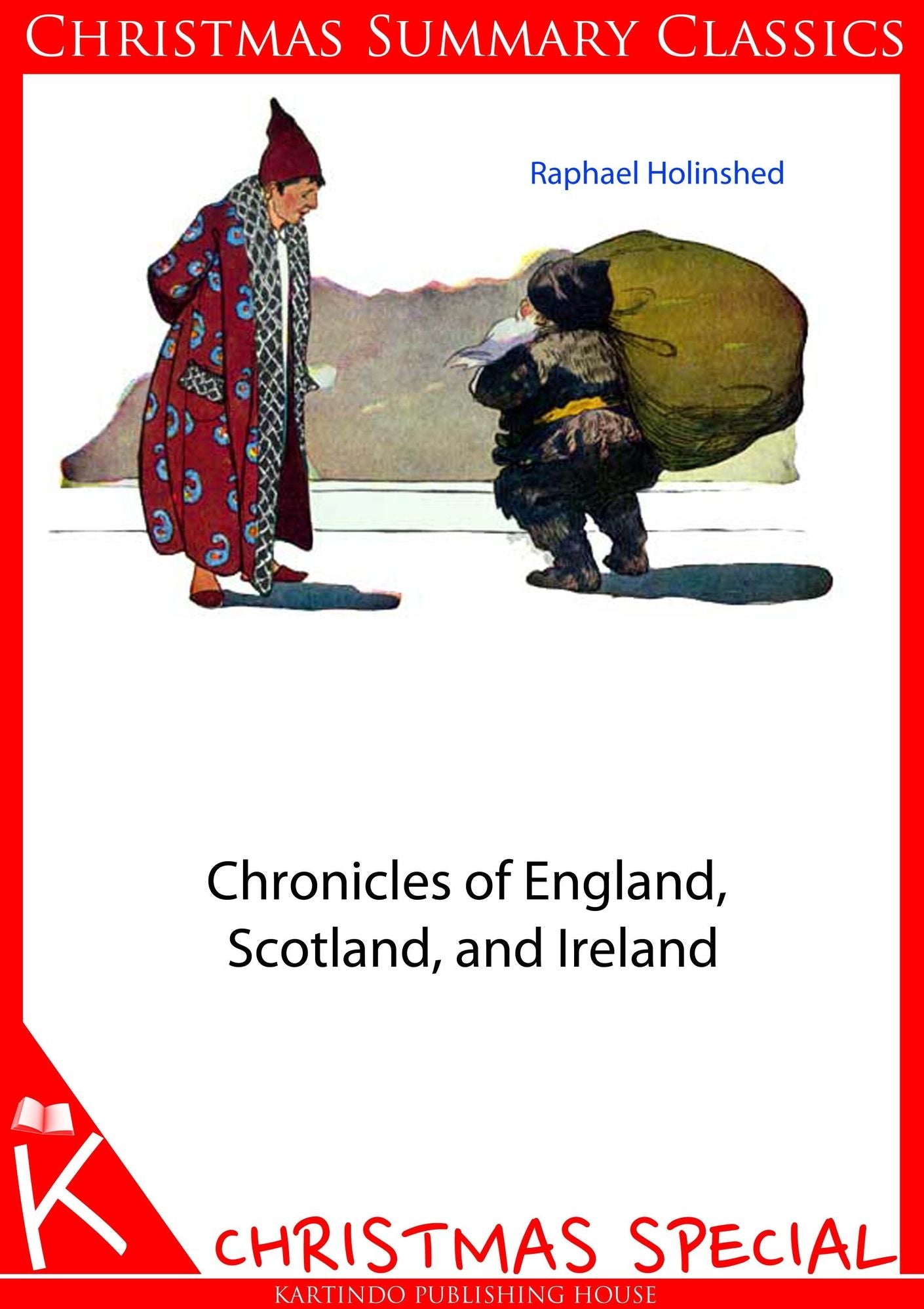 Chronicles of England, Scotland, and Ireland [Christmas Summary Classics]