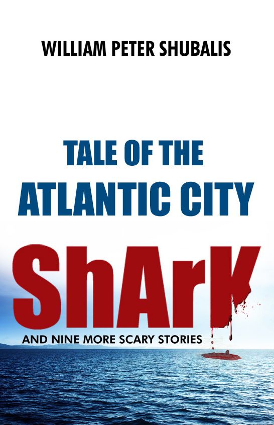 Tale of the Atlantic City Shark and Nine More Scary Stories