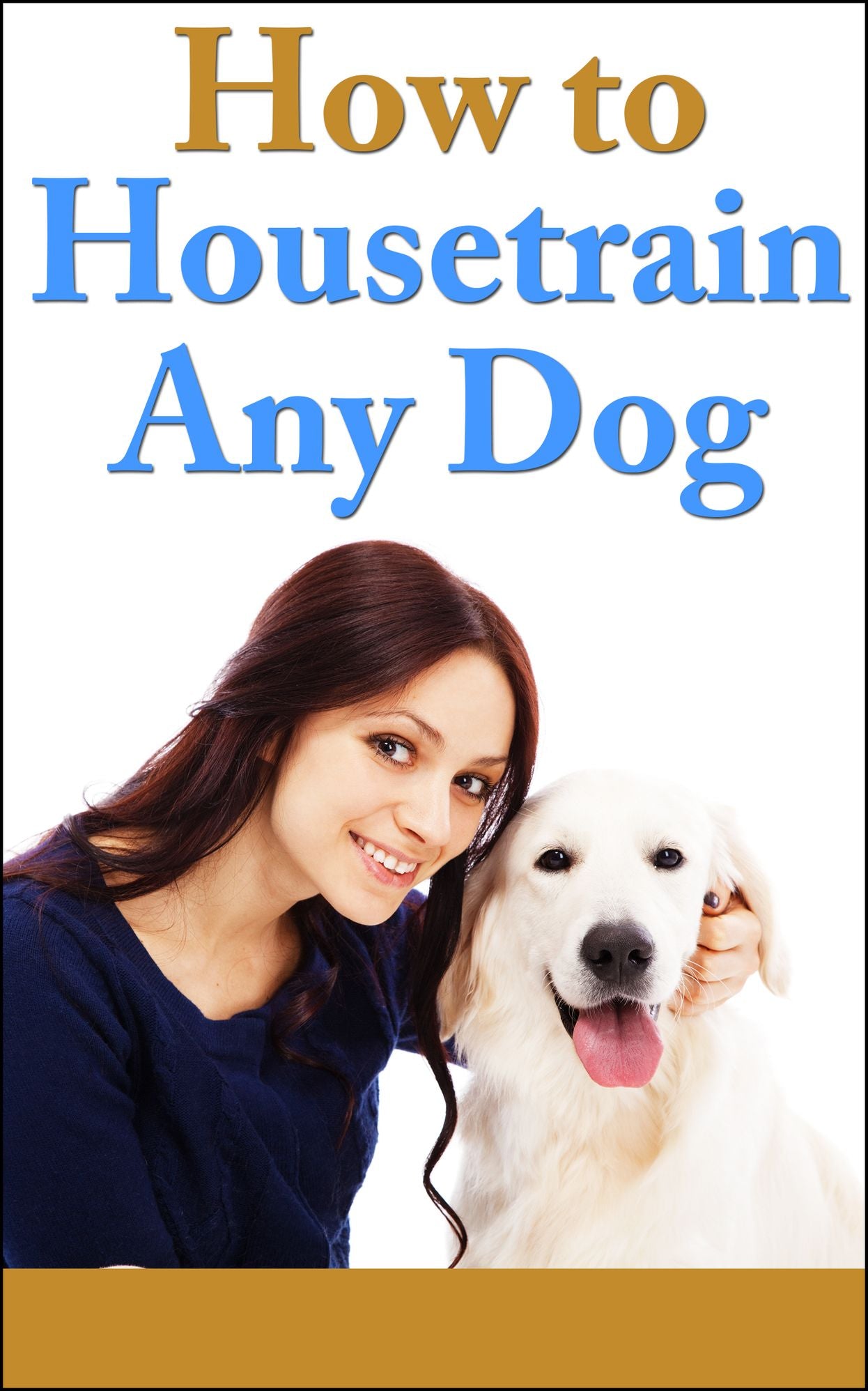 Housetrain Any Dog Fundamentals of Dog & Puppy Training