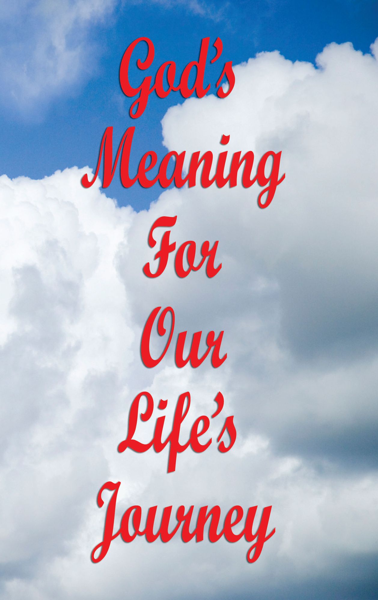 God's Meaning For Our Life's Journey