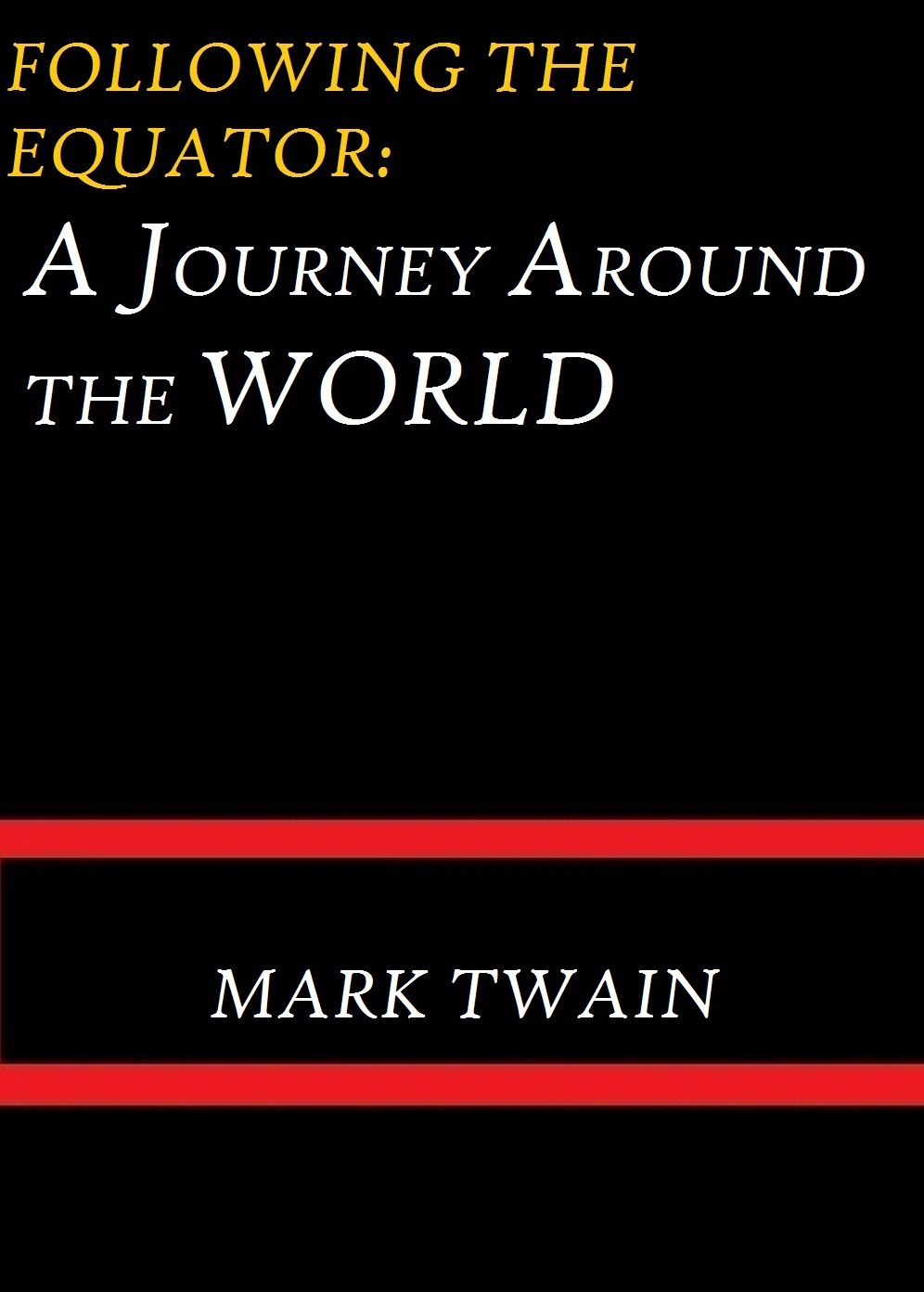 Following the Equator: A Journey Around the World by Mark Twain