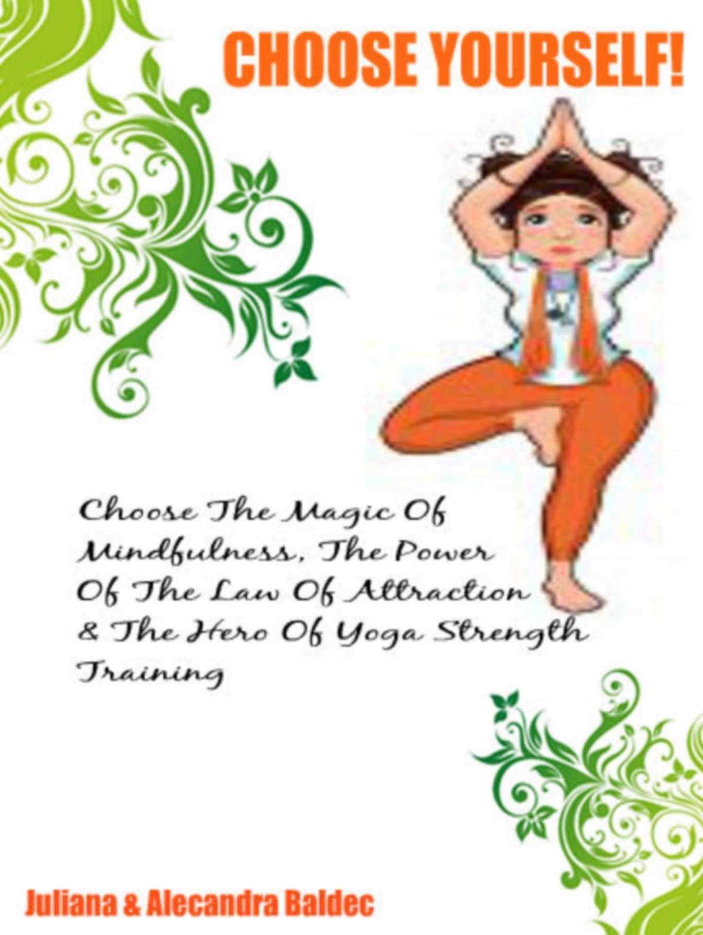 Choose Yourself! Choose The Magic Of Mindfulness. The Power Of Attraction & The Hero Of Yoga Strength Training - 3 In 1 Box Set Compilation