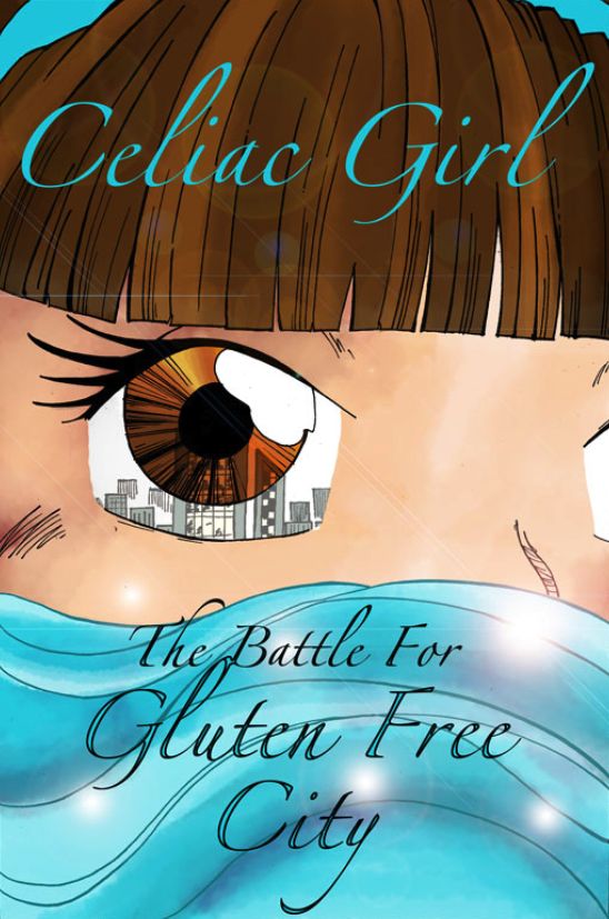 Celiac Girl The Battle For Gluten Free City
