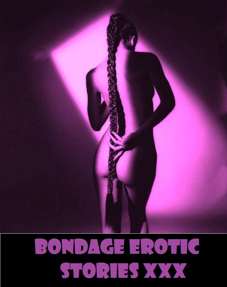 Bondage Erotic Stories Erotic Sex Stories xxx, adult, ebony, erotic, blowjob, shemale, sex, porn, xxx, adult, bdsm, bondage, hentai, manga, handjob, photography , voyeur, femdom, bondage, domination Presented by Resounding Wind Publishing